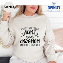 Funny Aunt Sweatshirt, Aunt Gift, Dog Lover Aunt Hoodie, Dog Mom&Auntie Hoodie, Aunt and Dog Mom Long Sleeve Shirt, New