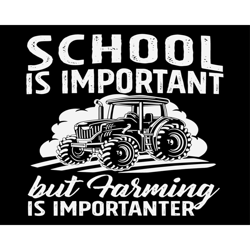 School Is Important But Farming Is Importanter SVG, Back To School SVG, 1st Day Of School SVG, Tractor Lovers SVG, Farme