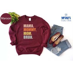 Mama Sweatshirt, Mom Gift, Mom Long Sleeve, Sarcastic Mom Sweatshirt, Mama Mommy Mom Bruh Shirt, Funny Mom Gift, Christm