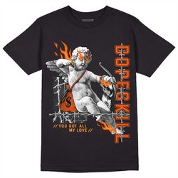 Brilliant Orange 12s DopeSkill Unisex Shirt You Got All My Love Graphic