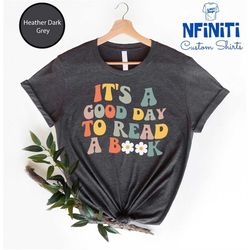 Its A Good Day To Read Shirt, Books Shirt, Book Lover Shirt, Literary Shirt,  Bookish Shirt, Reading Top, Librarian Shir