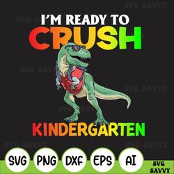 I Am Ready To Crush Kinder Garten svg