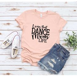 Dance Mom T-Shirt, Gift For Dance Lover Mom, Dance Mom Shirt, Dance Mom Tee, Shirt For Dance Mom, Dance Mama Shirt, Danc