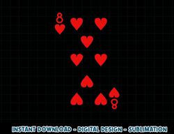Eight Of Hearts Deck Of Cards Playing Cards Halloween Poker png, sublimation copy