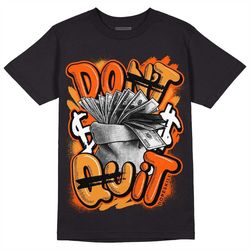Brilliant Orange 12s DopeSkill Unisex Shirt Don't Quit Graphic