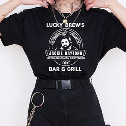 Jackie Daytona -Lucky Brews Bar and Grill Shirt-what we do in the shadows,funny tee,graphic tees,nandor the relentless,j