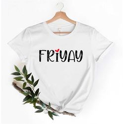Friyay Shirt, Fri-Yay Shirt, Friyay T-Shirt, Friday shirt, Teacher Shirt, Funny Teacher Shirt, Mom Shirt, Funny Mom Shir