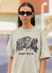 Gogh For It Shirt -graphic tees,aesthetic hoodie,aesthetic sweatshirt,aesthetic shirt,van gogh sweater,sunflower gifts,s