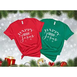 Happy Birthday Jesus Shirt, Jesus Birthday Shirt, Christmas Eve Shirts, Christmas Jesus Shirt, Matching Christmas Shirt,