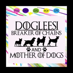 Doglessi breaker of the chains svg, mother of dragons, game of thrones svg, game of thrones logo, Dracarys svg, Dracarys
