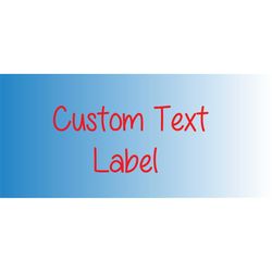 Custom Text Label, Double Print Label
