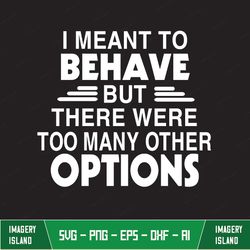 I Meant To Behave Hooded SweatSvg