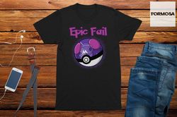 Epic Fail  Adults Unisex Master Anime T-Shirt, anime girl shirt, graphic t-shirt, Japanese, youth anime shirt, full prin