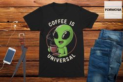 Coffee Is Universal Adults Unisex Funny T-Shirt, funny graphic tees, mens funny t-shirt, unisex funny shirt, funny gift