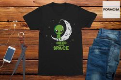 I Need More Space Adults Unisex Alien T-Shirt, funny graphic tees, cool mens t shirts, adult funny t-shirt, unisex shirt