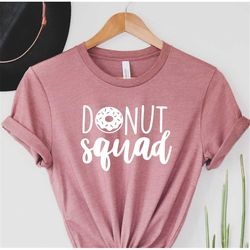 Donut Squad Shirt, Donut Shirt, Donut Birthday Shirt, Funny Donut Shirt, Donut Party, Friends Shirt, Donut Gift, Friends