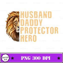 Husband Daddy Protector Hero Lion Png Sublimation design - Digital design - Sublimation - DTG printing - Clipart