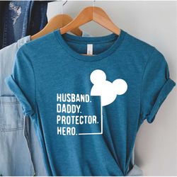Husband Daddy Protector Hero Shirt, Father's Day, Funny Dad Shirt, Gift For Daddy Shirt, Disneyworld With Dad, Disneylan