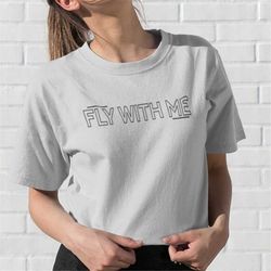 fly with me | concert shirt