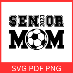 Senior Soccer Mom 2023 SVG |  Soccer Mom Gift | Funny Soccer Mom SVG | Football Mom | Sport Mom SVG |Soccer Ball Svg