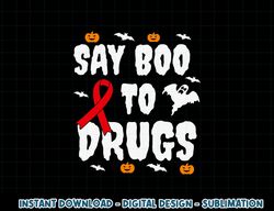 Funny Halloween Gift Say Boo To Drugs Awareness Red Ribbon png, sublimation copy