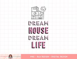 Barbie - Dream House Dream Life png, sublimation copy