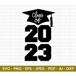 Class of 2023 SVG, Graduation Cap SVG, Graduation 2023, Class of 2023, Graduate, Clipart, Vinyl Transfer, Senior, Cut Fi