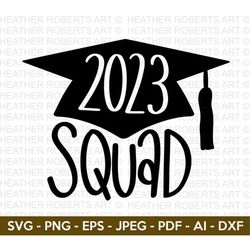 Squad 2023 SVG, Graduation Cap SVG, Graduation 2023, Class of 2023, Graduate, Clipart, Vinyl Transfer, Senior, Cut File