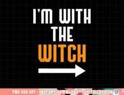 Halloween Shirts For Men I m With The Witch Funny Halloween png, sublimation copy