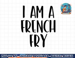 I Am A French Fry Halloween I m Simple Costume Lazy png, sublimation copy