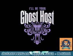 I ll Be Your Ghost Host Haunted Halloween Party png, sublimation copy