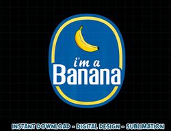 I m A Banana Costume Halloween Fruit Sticker Yellow Funny png, sublimation copy