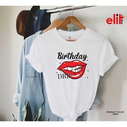 Birthday Drip Shirt, Birthday Lips Shirt, Women's Birthday Shirt, Birthday Gift T-shirt, Birthday Party Shirt.