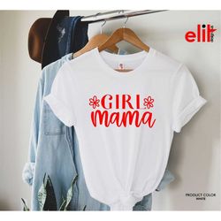 Girl Mama Shirt, Gift T-shirt for Mother's Day, Cute Mom Gift Shirt, Pregnancy Shirt, Mama T-Shirt, Wife Gift Shirt, Mom