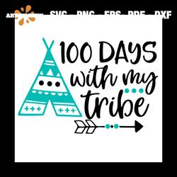 100 Days With My Tribe Svg, Trending Svg, 100 Days Svg, Tribe Svg,Cute Tribe Svg, Tribe Love Svg, Tribe Gifts Svg, Funny
