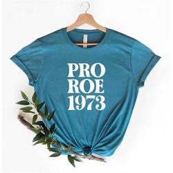 Pro 1973 Roe Shirt, Vintage Pro Roe 1973 TShirt, Protect Roe vs. Wade Shirt, Roe 1973 Vintage Retro Shirt, Pro Choice Fe