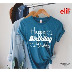 Happy Birthday Daddy Shirt, Birthday Shirt, Birthday Tsihrt, Birthday Party Shirt, Birthday Gift, Birthday Tee.