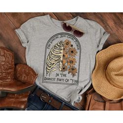 Find Someone Who Grows Flowers In The Darkest Parts Of You T Shirt, Western Sweatshirt, Country Shirt, Western Cowboy Sh