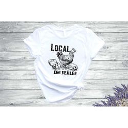 Local Egg Dealer Shirt, Easter Egg Dealer Shirt, Funny Easter Shirt, Support Local Egg Dealer Shirt, Farm Lover Shirt, F