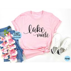 Lake Mode Shirt, Summer Shirt For Unisex, Summer Gifts, Family Lake Trip Shirt, Friends Lake Trip Tee, Lake Vibes Shirt,