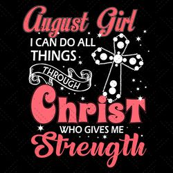 august girl i can do all things through christ who