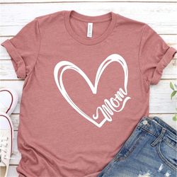 Mom Heart Shirt, Mother's Day Shirt, Mother's Day Gift, Gift for mom, Mom Shirt, Mom Love Shirt, Gift for Her