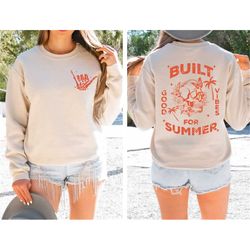 Built For Summer Sweatshirt, Retro summer Shirt, Summer vibes Tee, Front and Back Summer Shirt, Travel Tee, Beach Shirt,