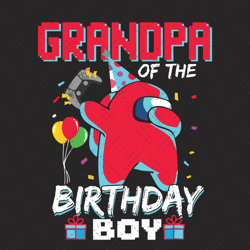 Grandpa Of The Birthday Boy Among Us Birthday Svg,