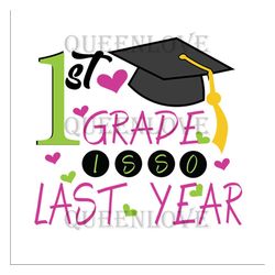 1st grade is so last year SVG Files For Silhouette, Files For Cricut, SVG, DXF, EPS, PNG Instant Download