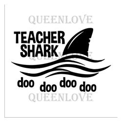 Teacher shark doo doo doo, teacher svg, school svg, teacher shark svg teacher shark gift, teacher shark shirt, back to s
