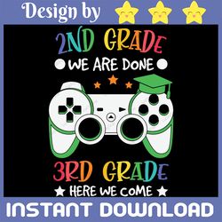 2nd Grade we are done Svg,3rd Grade here we come Svg, Sublimation design back to school day, back to school Svg, Grade