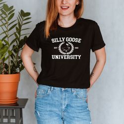 Silly Goose University Sweatshirt, Unisex Silly Goose University Shirt, Funny Gifts, Funny Goose Shirt