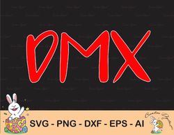 DMX Logo, DMX Fans, Earl Simmons Fans, Love DMX, Rest In Peace, Thanks For The Memories, Cricut,Digital Download Svg/Png