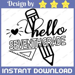 Hello Seventh Grade SVG - 7th Grade Svg - Back to School SVG -Hello Svg - Back to School Clip Art - Back to School